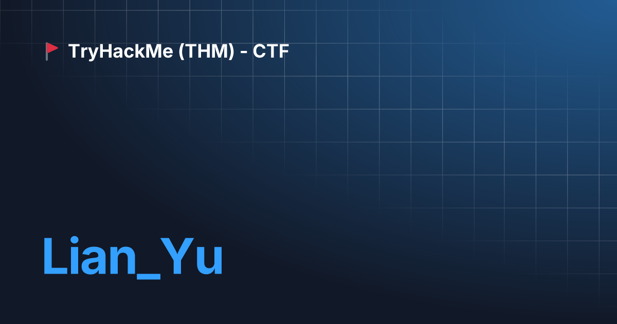 Lian_Yu | TryHackMe (THM) - CTF